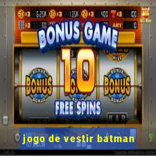 jogo de vestir batman